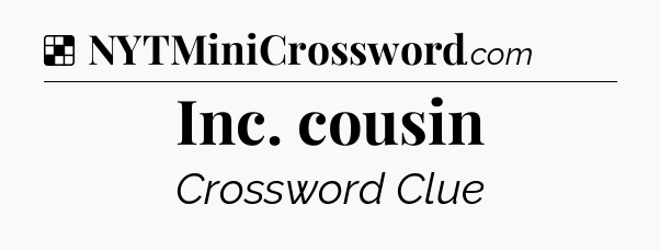 Solution: Inc. cousin - NYT Crossword