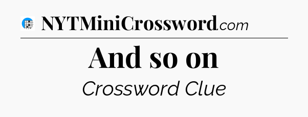 And so on Crossword Clue