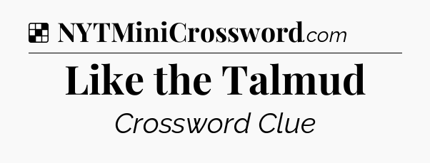 Solution: Like the Talmud - NYT Crossword