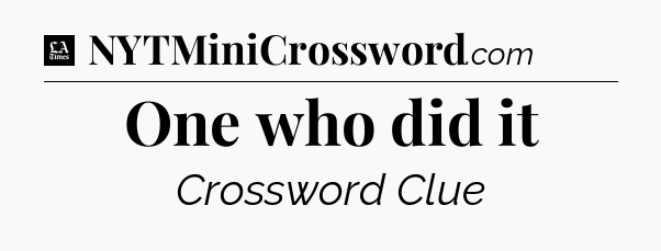 One who did it - LA Times Crossword