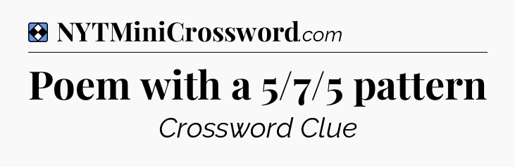 Solution: Poem with a 5/7/5 pattern - NYT Mini Crossword