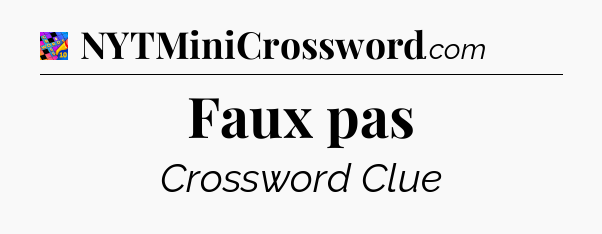 Faux pas Crossword Clue