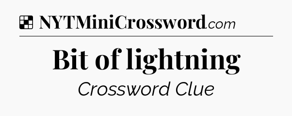 Solution: Bit of lightning - NYT Crossword