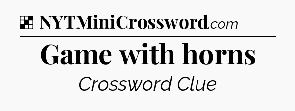 Solution: Game with horns - NYT Crossword