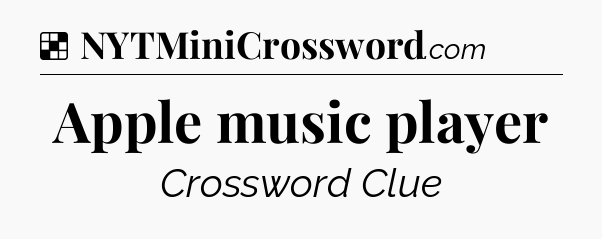 Solution: Apple music player - NYT Crossword