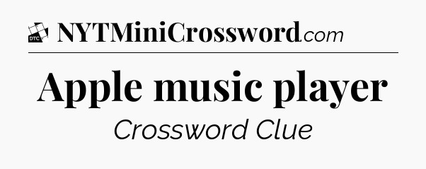 Apple music player - Daily Themed Classic Crossword
