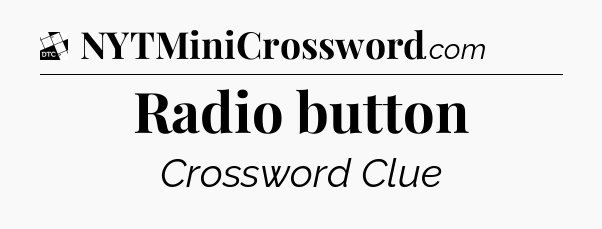 Radio button - Daily Themed Classic Crossword