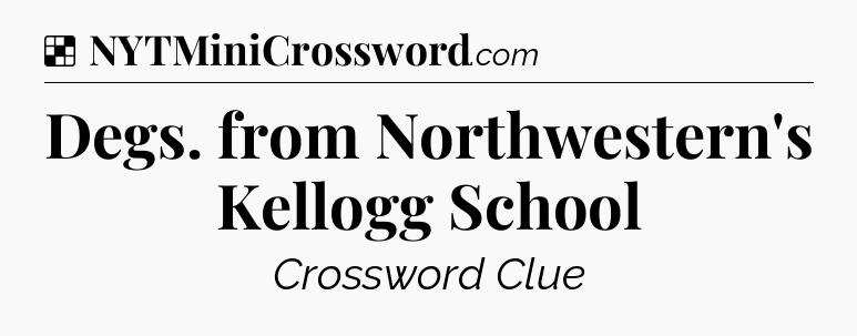 Solution: Degs. from Northwestern's Kellogg School - NYT Crossword