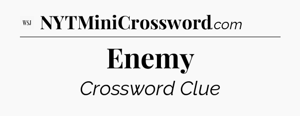 Enemy - WSJ Crossword
