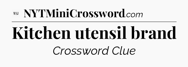 Kitchen utensil brand - WSJ Crossword