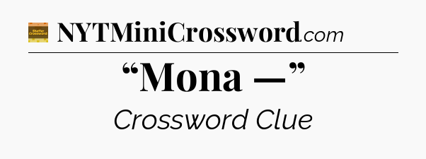 “Mona —” - Eugene Sheffer Crossword