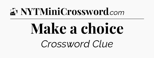 Make a choice - Daily Themed Classic Crossword