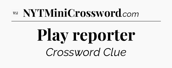 Play reporter - WSJ Crossword