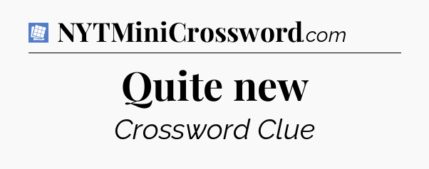 Quite new Puzzle Page Crossword Clue