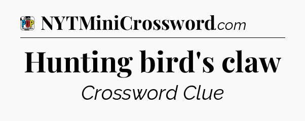 Hunting bird's claw Crossword Clue