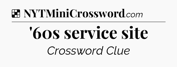 Solution: '60s service site - NYT Crossword