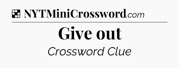Solution: Give out - NYT Crossword