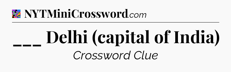 ___ Delhi (capital of India) Crossword Clue