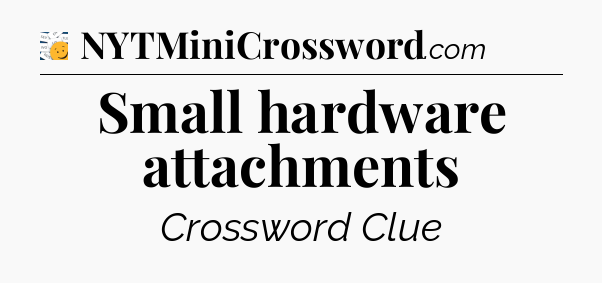 Small hardware attachments - 7 Little Words
