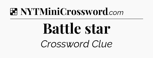 Solution: Battle star - NYT Crossword