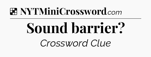 Solution: Sound barrier - NYT Crossword