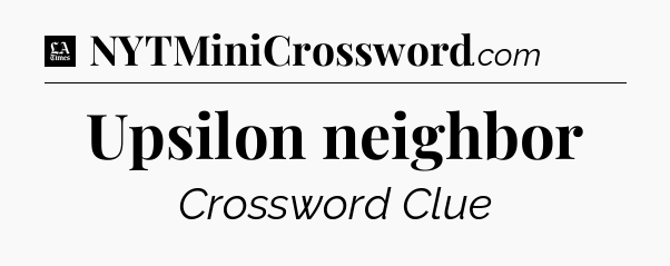 Upsilon neighbor - LA Times Crossword