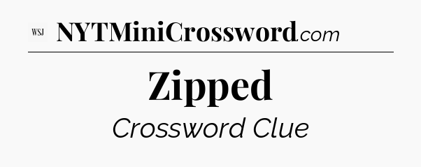 Zipped - WSJ Crossword