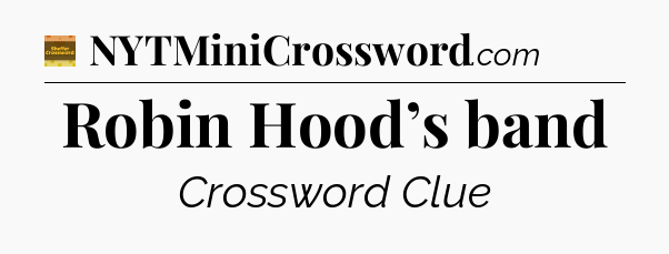 Robin Hood’s band - Eugene Sheffer Crossword