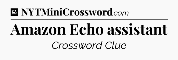 Amazon Echo assistant - LA Times Crossword