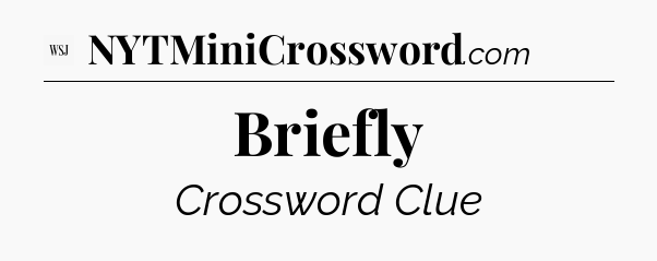 Briefly - WSJ Crossword