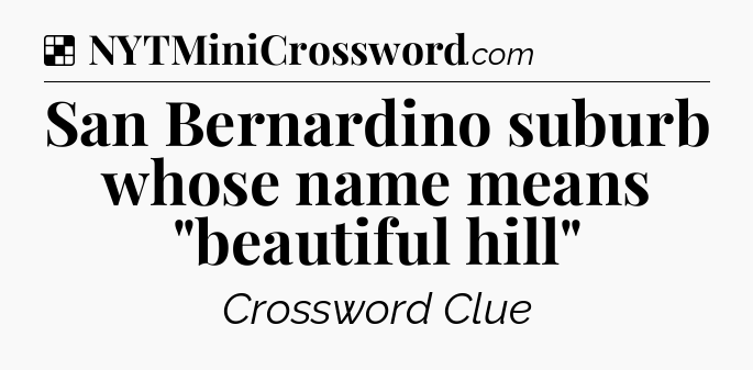 Solution: San Bernardino suburb whose name means 