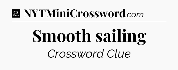 Smooth sailing - LA Times Crossword