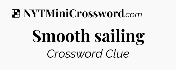 Solution: Smooth sailing - NYT Crossword