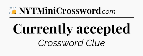 Currently accepted - 7 Little Words