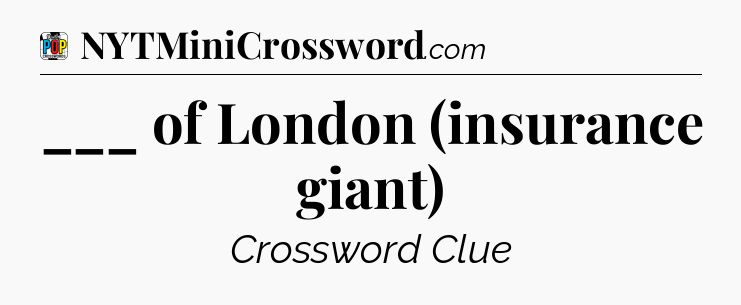 ___ of London (insurance giant) Crossword Clue