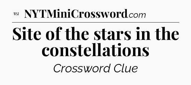 Site of the stars in the constellations - WSJ Crossword