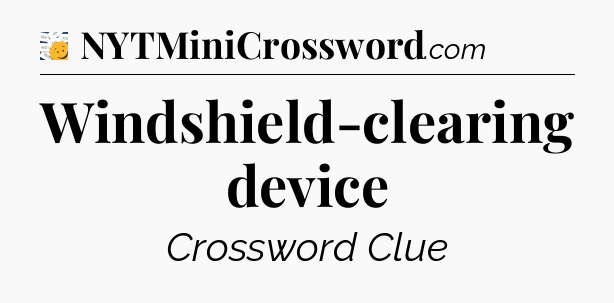 Windshield-clearing device - 7 Little Words