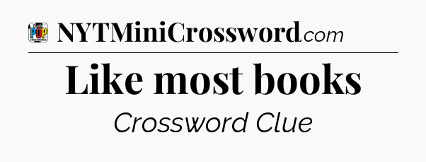 Like most books Crossword Clue