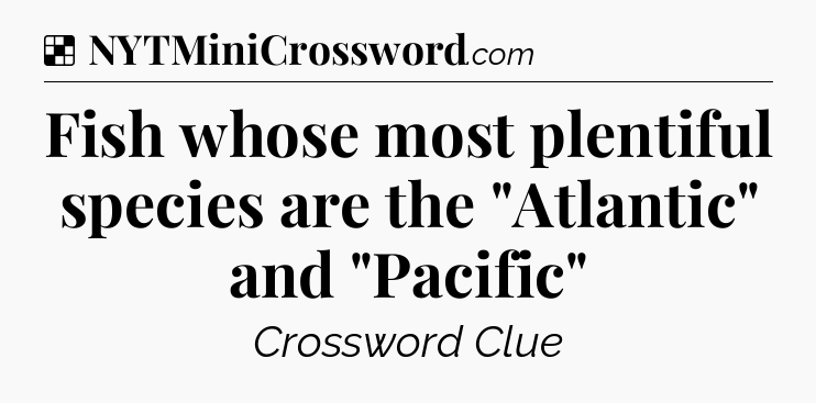 Solution: Fish whose most plentiful species are the 