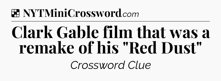 Solution: Clark Gable film that was a remake of his 