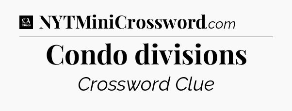 Condo divisions - LA Times Crossword