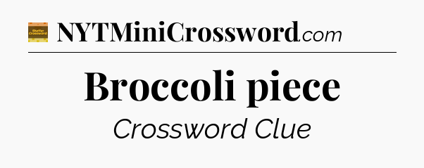 Broccoli piece - Eugene Sheffer Crossword