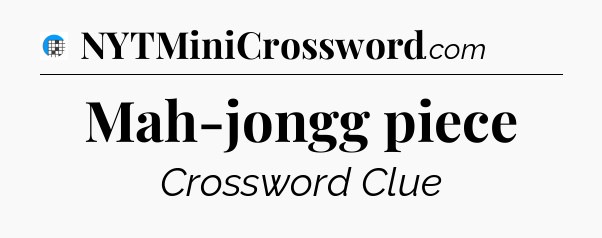 Mah-jongg piece Crossword Clue