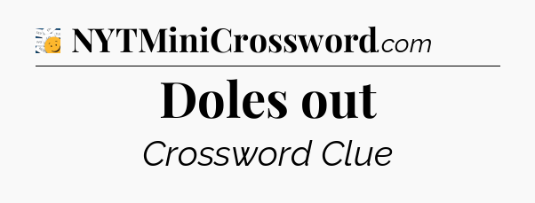 Doles out - 7 Little Words