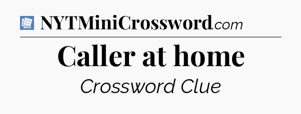 Caller at home Puzzle Page Crossword Clue