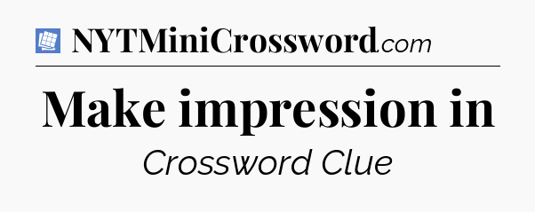 Make impression in Puzzle Page Crossword Clue