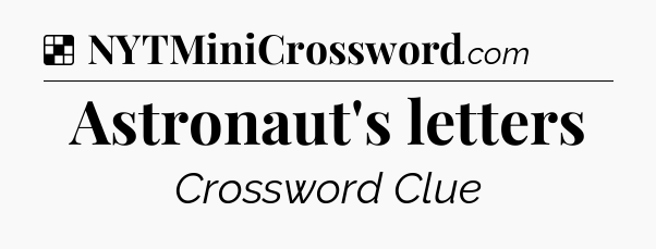 Solution: Astronaut's letters - NYT Crossword