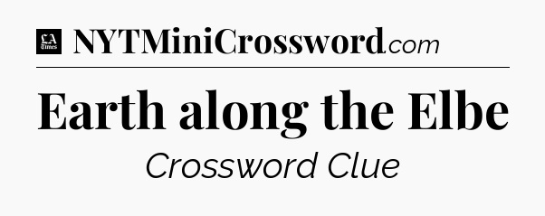 Earth along the Elbe - LA Times Crossword