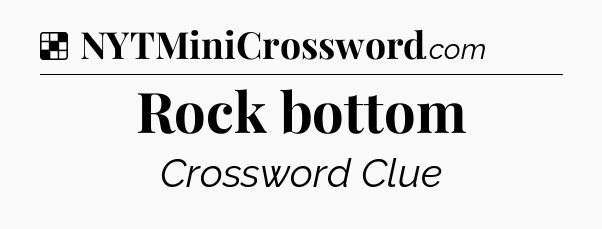 Solution: Rock bottom - NYT Crossword