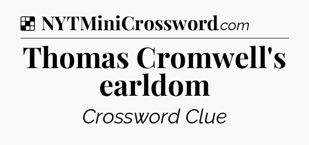Solution: Thomas Cromwell's earldom - NYT Crossword